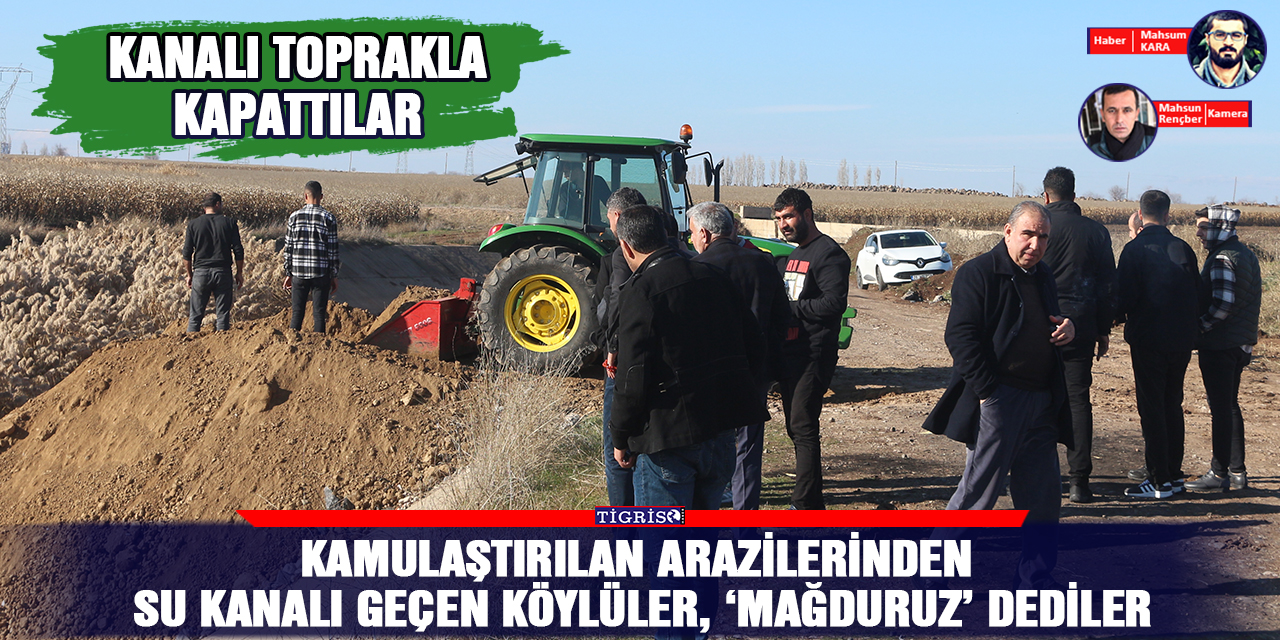 VİDEO - Kamulaştırılan arazilerinden su kanalı geçen köylüler, ‘Mağduruz’ dediler