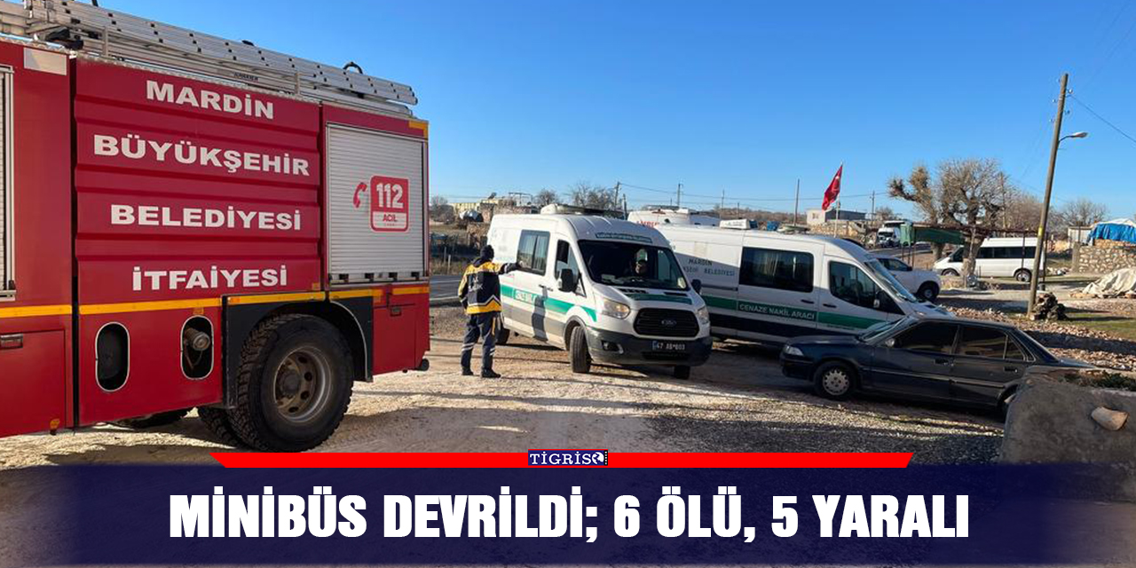 Minibüs devrildi; 6 ölü, 5 yaralı