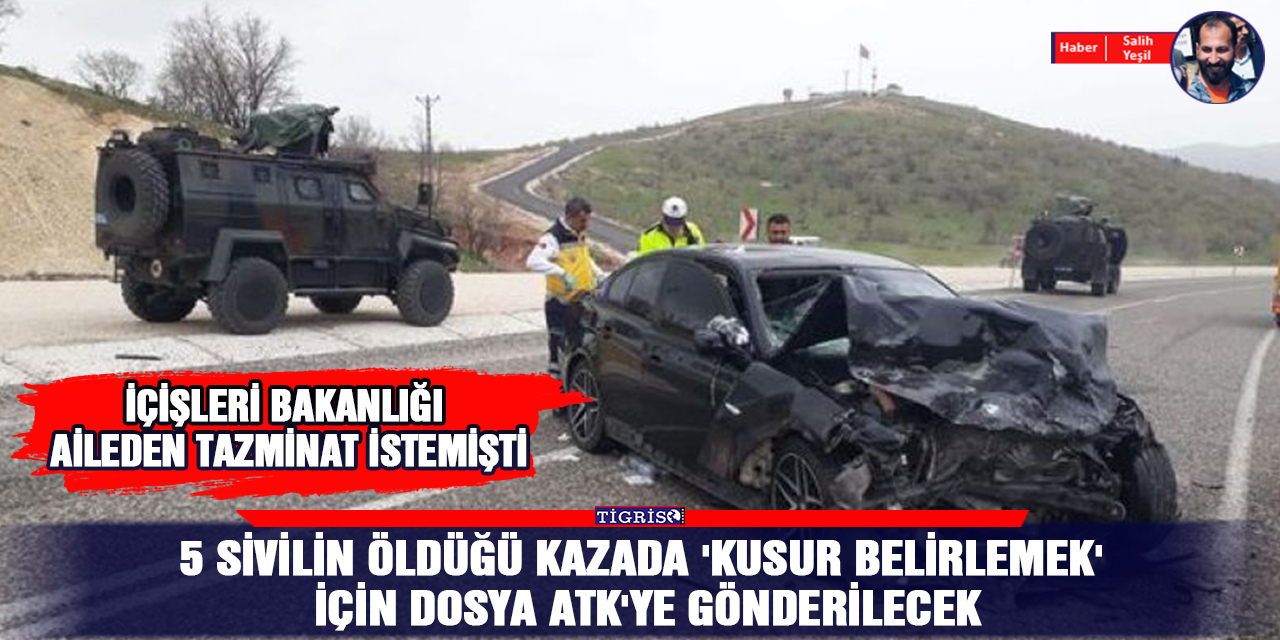 5 sivilin öldüğü kazada 'kusur belirlemek' için dosya ATK'ye gönderilecek