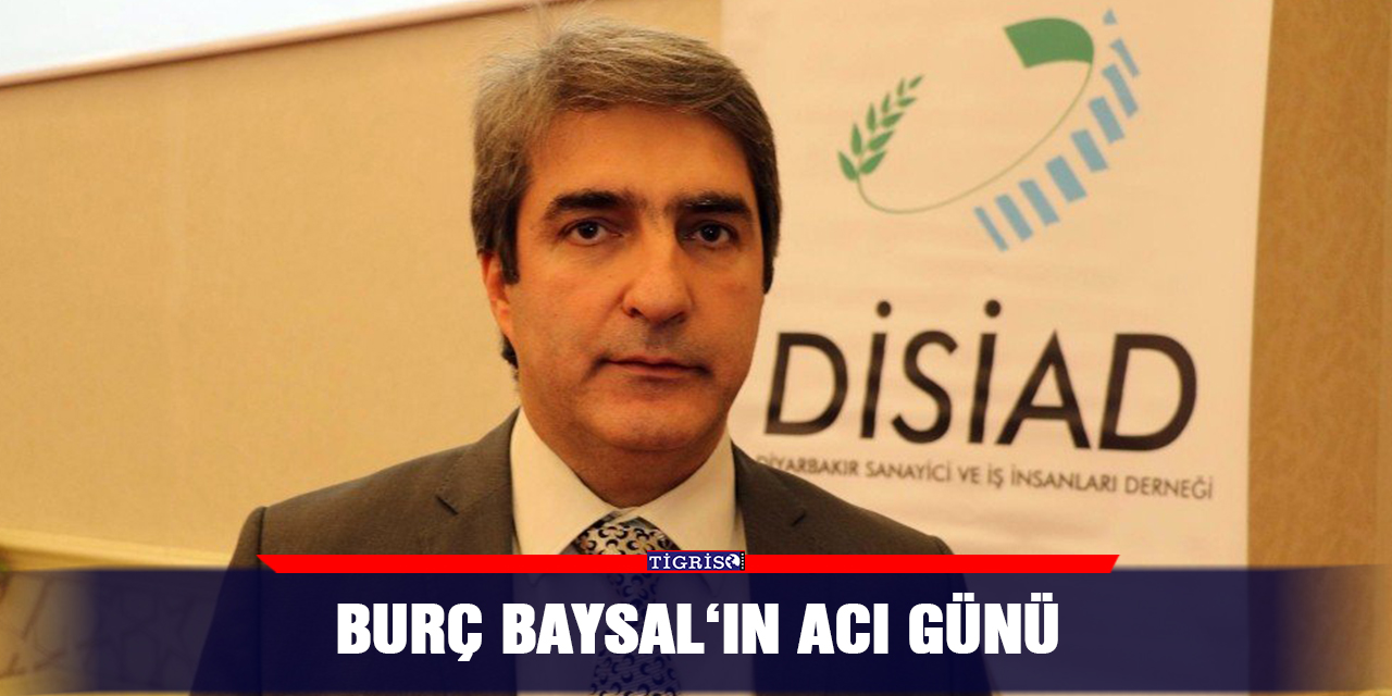 Burç Baysal‘ın acı günü