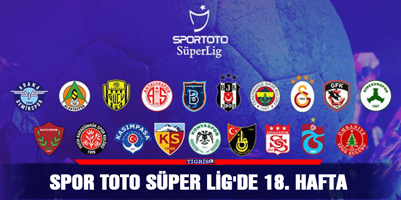 Spor Toto Süper Lig'de 18. hafta