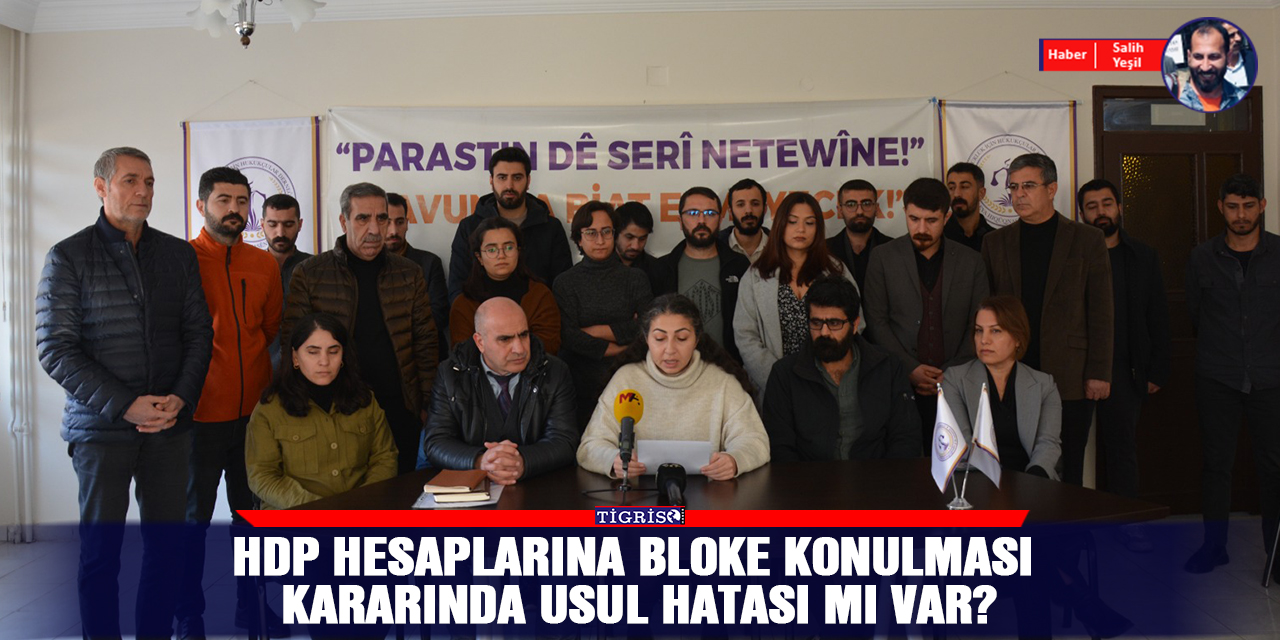 VİDEO - HDP hesaplarına bloke konulması kararında usul hatası mı var?
