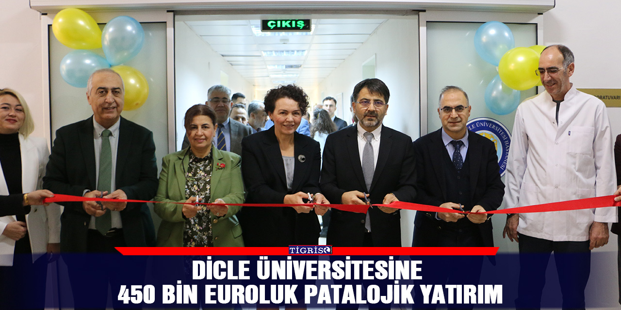 Dicle üniversitesine 450 bin euroluk patalojik yatırım