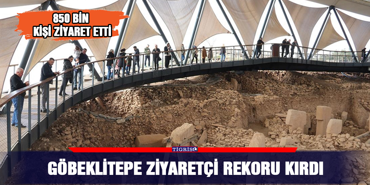 Göbeklitepe ziyaretçi rekoru kırdı