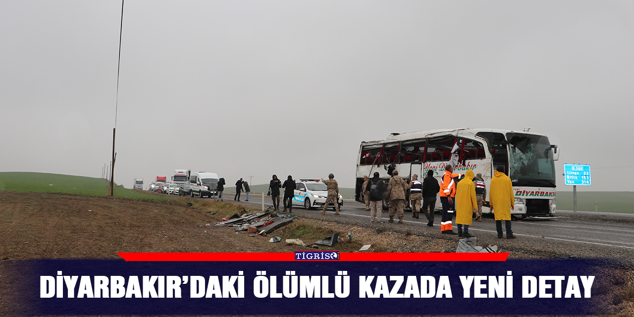 Diyarbakır’daki ölümlü kazada yeni detay