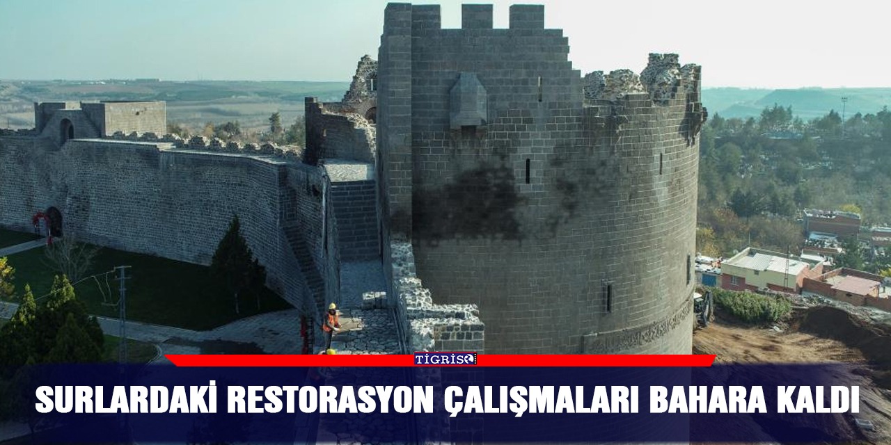 Surlardaki restorasyon çalışmaları bahara kaldı