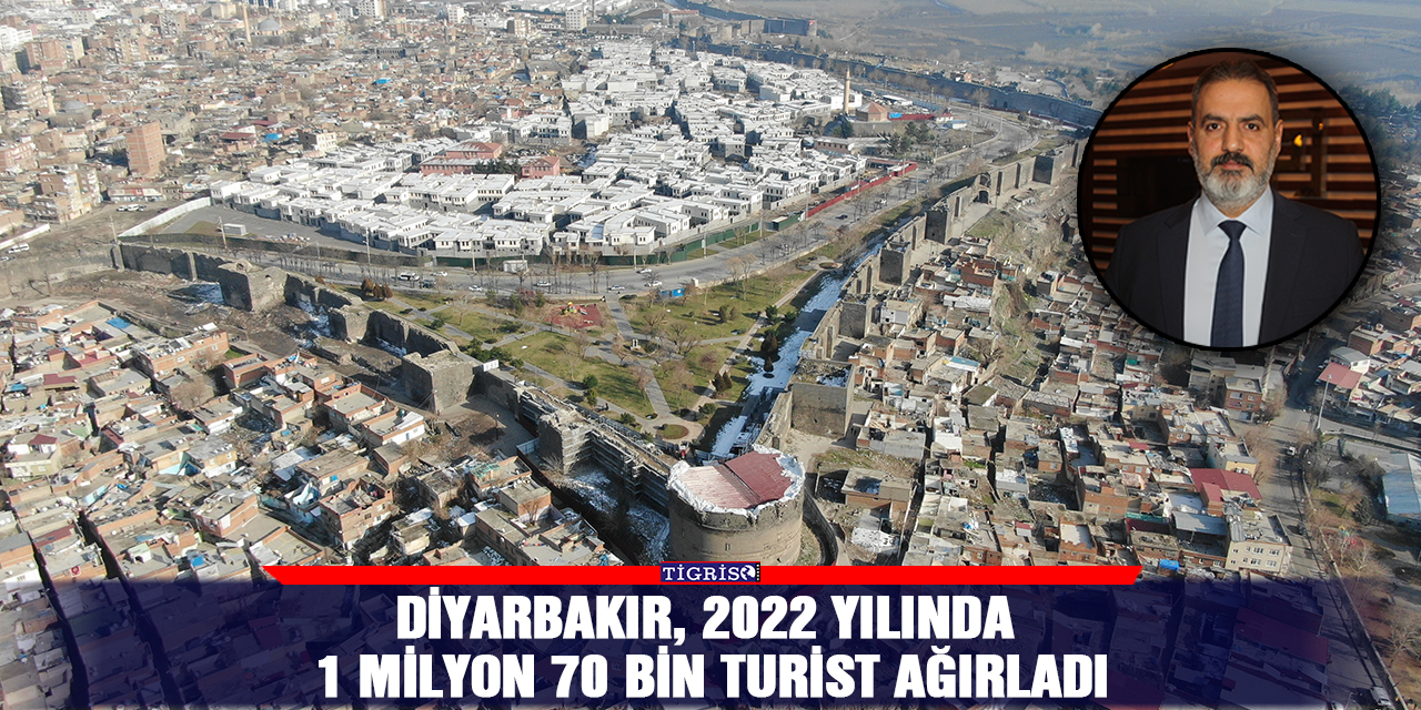 Diyarbakır, 2022 yılında 1 milyon 70 bin turist ağırladı