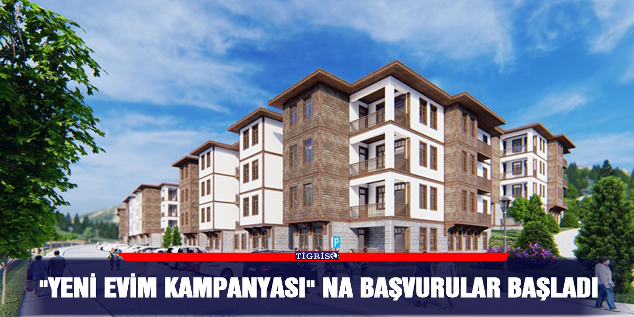 "Yeni Evim Kampanyası" na başvurular başladı