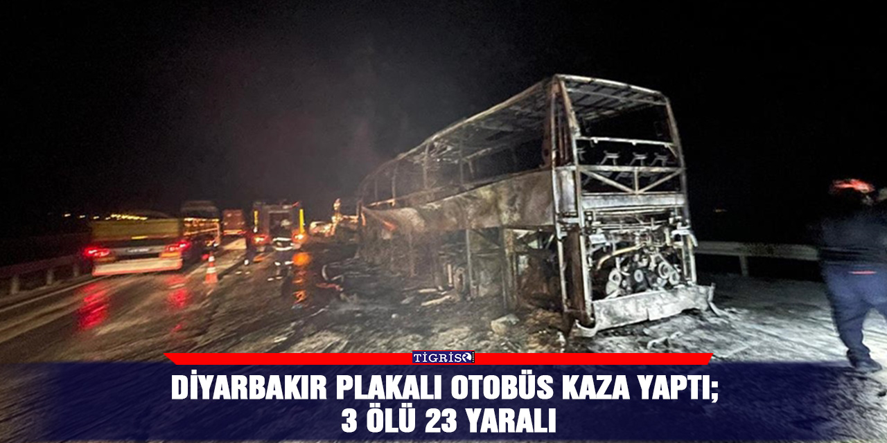 Diyarbakır plakalı otobüs kaza yaptı; 3 ölü 23 yaralı
