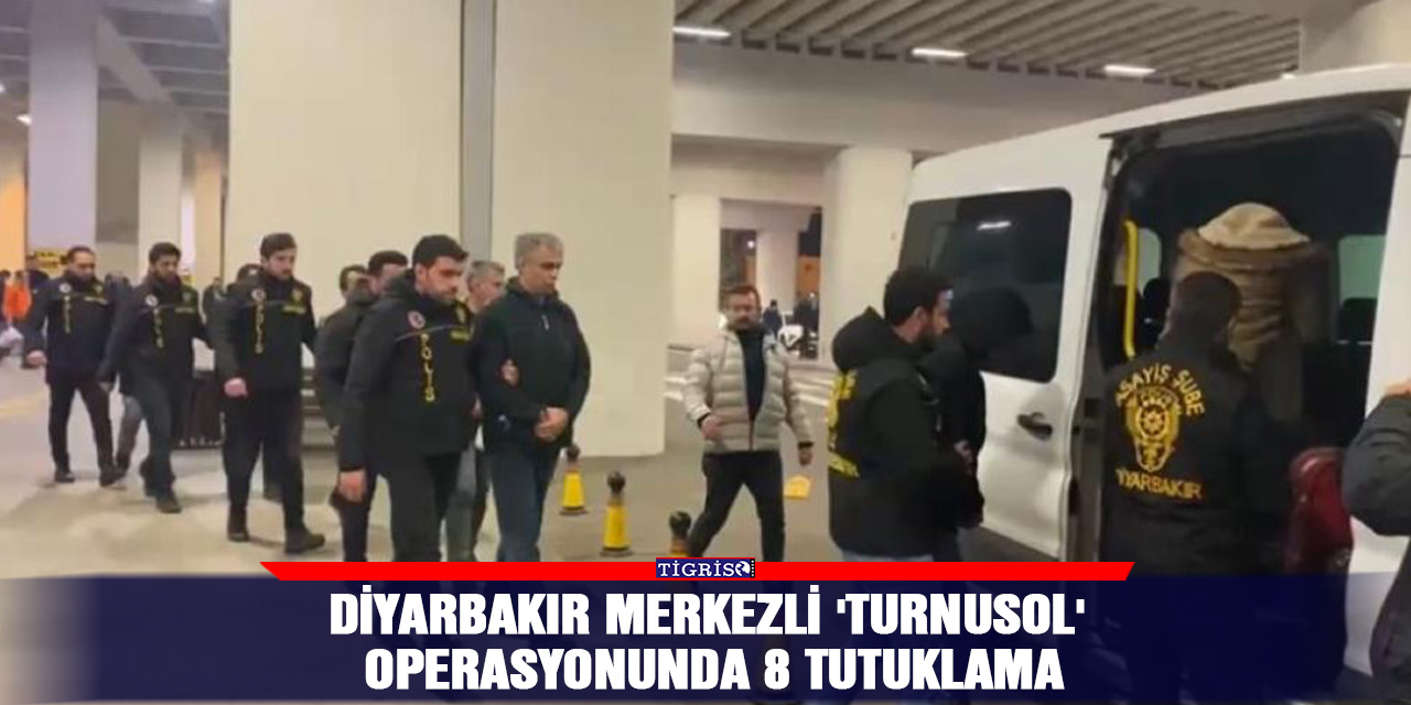 VİDEO - Diyarbakır merkezli 'Turnusol' operasyonunda 8 tutuklama