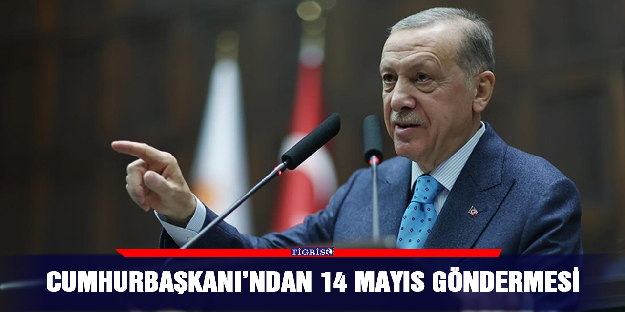 Cumhurbaşkanı’ndan 14 Mayıs göndermesi