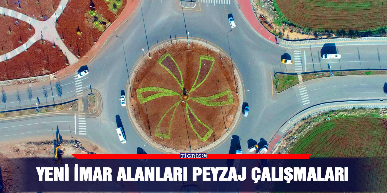 Yeni imar alanları peyzaj çalışmaları