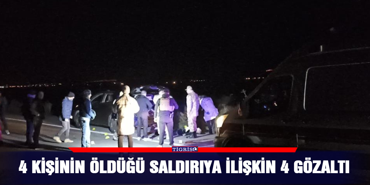 4 kişinin öldüğü saldırıya ilişkin 4 gözaltı