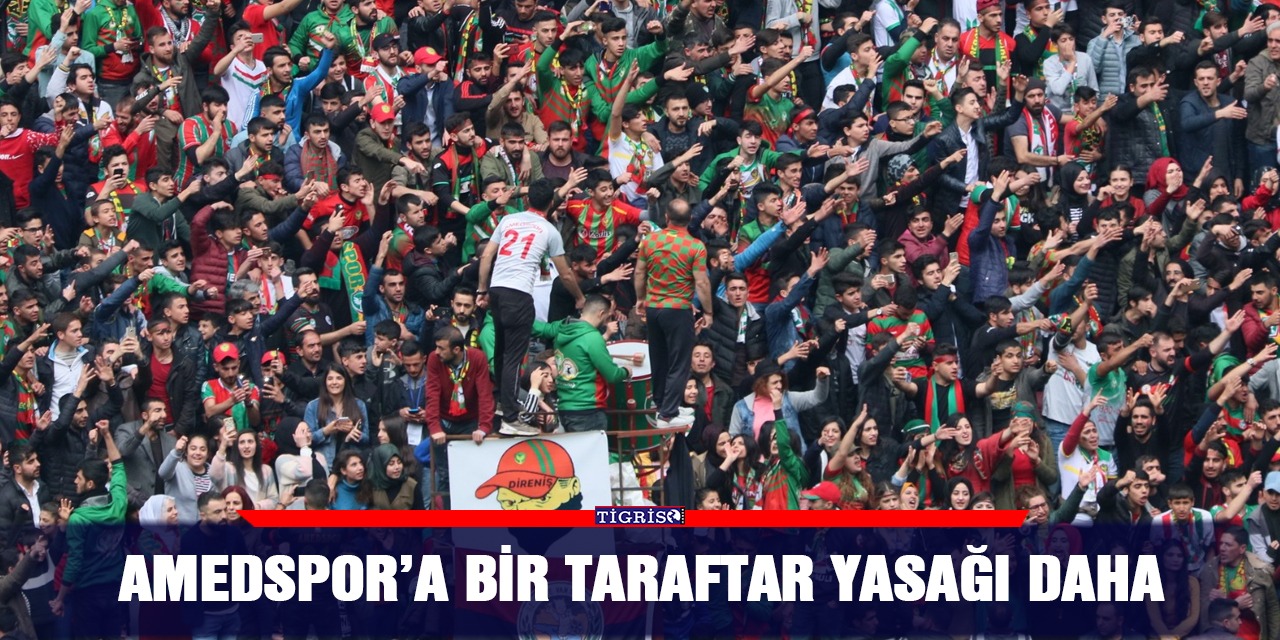 Amedspor’a bir taraftar yasağı daha