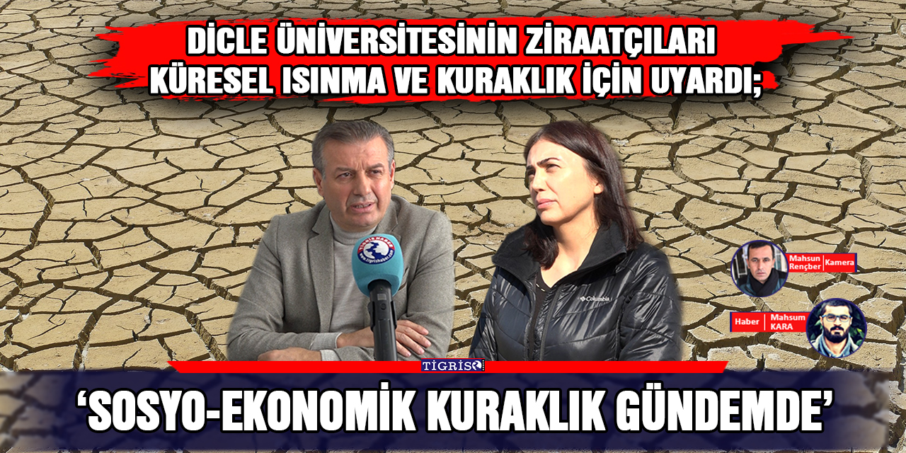 VİDEO - Dicle Üniversitesinin Ziraatçıları küresel ısınma ve kuraklık için uyardı