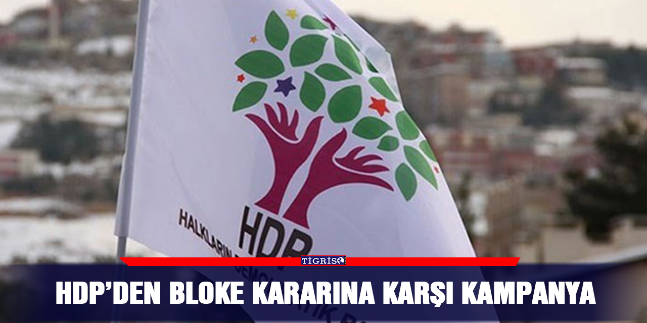 HDP’den bloke kararına karşı kampanya