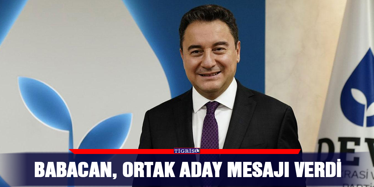 Babacan, ortak aday mesajı verdi