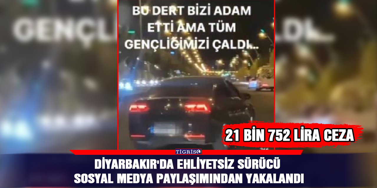Diyarbakır'da ehliyetsiz sürücü sosyal medya paylaşımından yakalandı