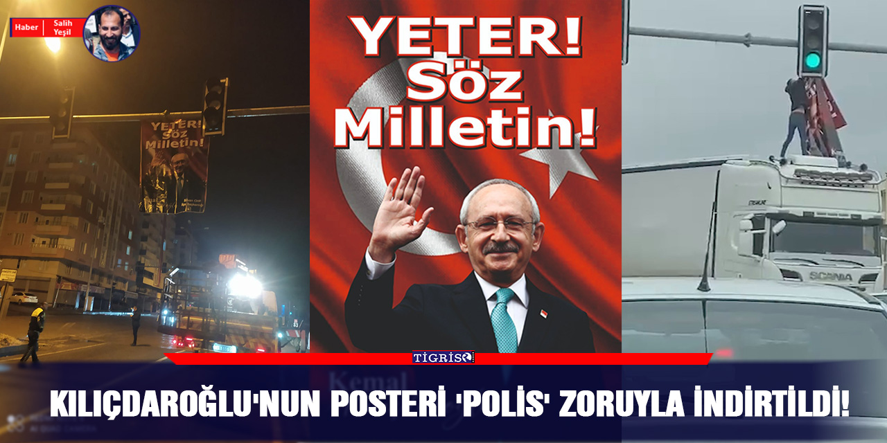 VİDEO - Kılıçdaroğlu'nun posteri 'polis' zoruyla indirtildi!