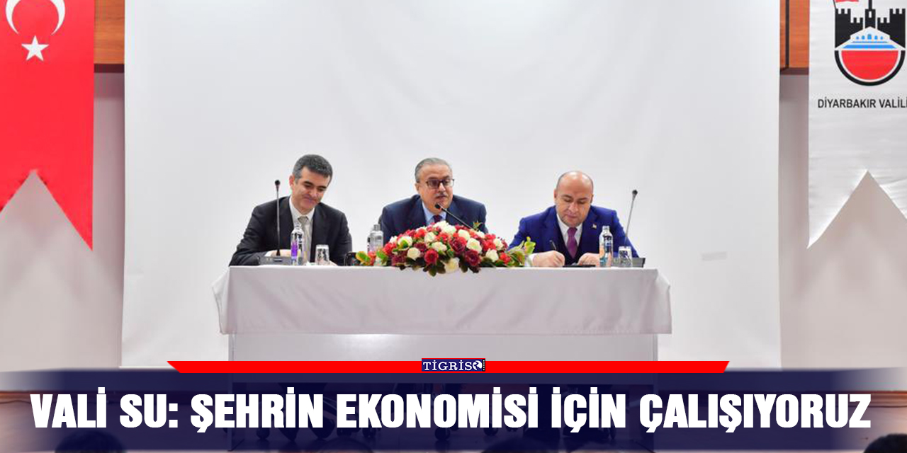 Vali Su: Şehrin ekonomisi için çalışıyoruz