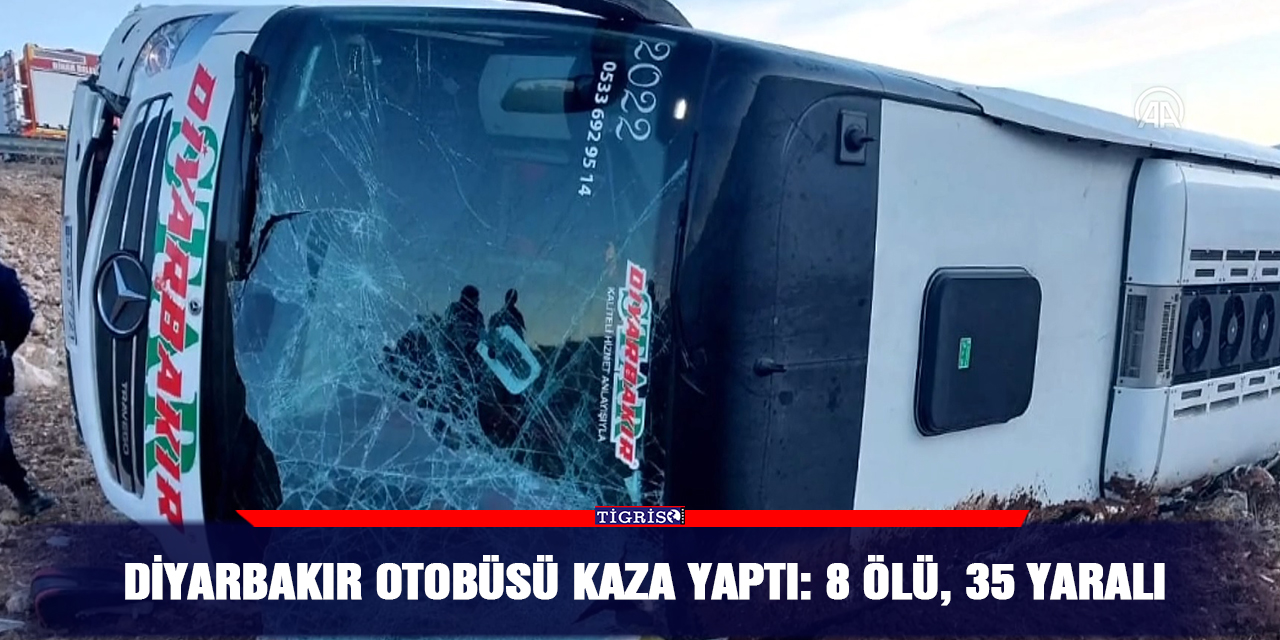 Diyarbakır otobüsü kaza yaptı: 8 ölü, 35 yaralı