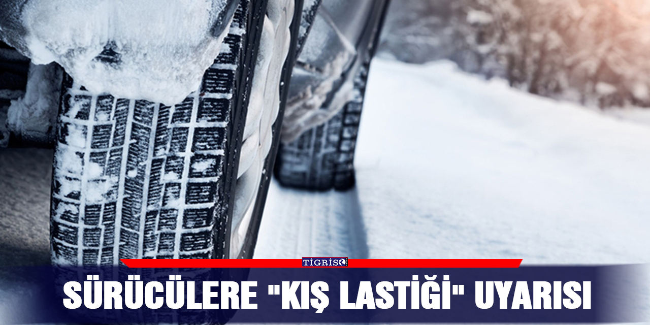 Sürücülere "kış lastiği" uyarısı