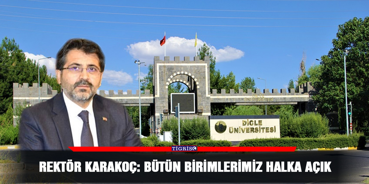 Rektör Karakoç: Bütün birimlerimiz halka açık