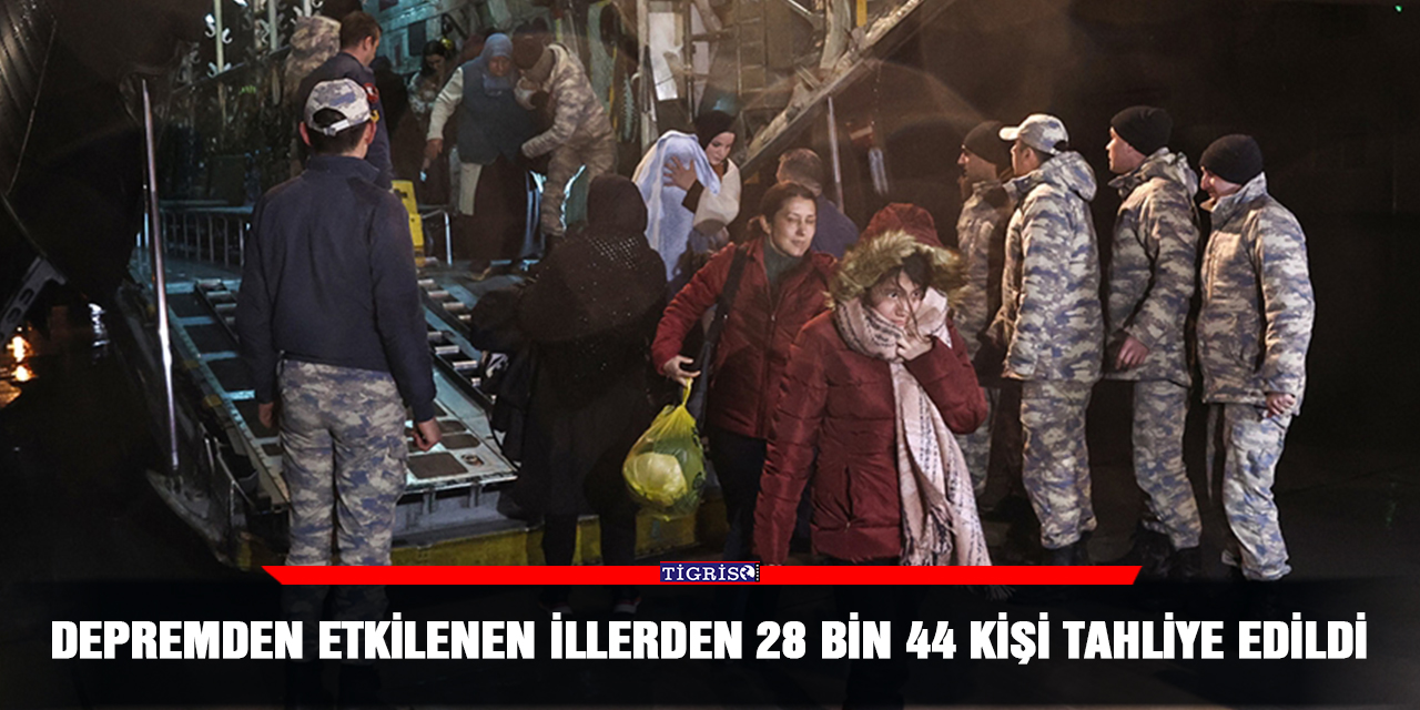 Depremden etkilenen illerden 28 bin 44 kişi tahliye edildi