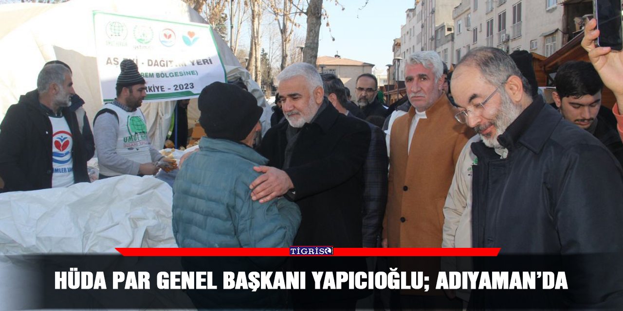 VİDEO - HÜDA PAR Genel Başkanı Yapıcıoğlu; Adıyaman’da