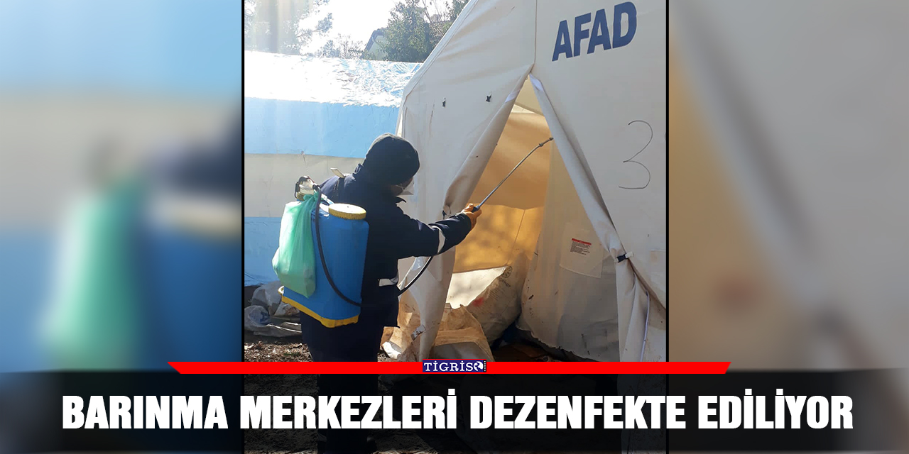 Barınma merkezleri dezenfekte ediliyor