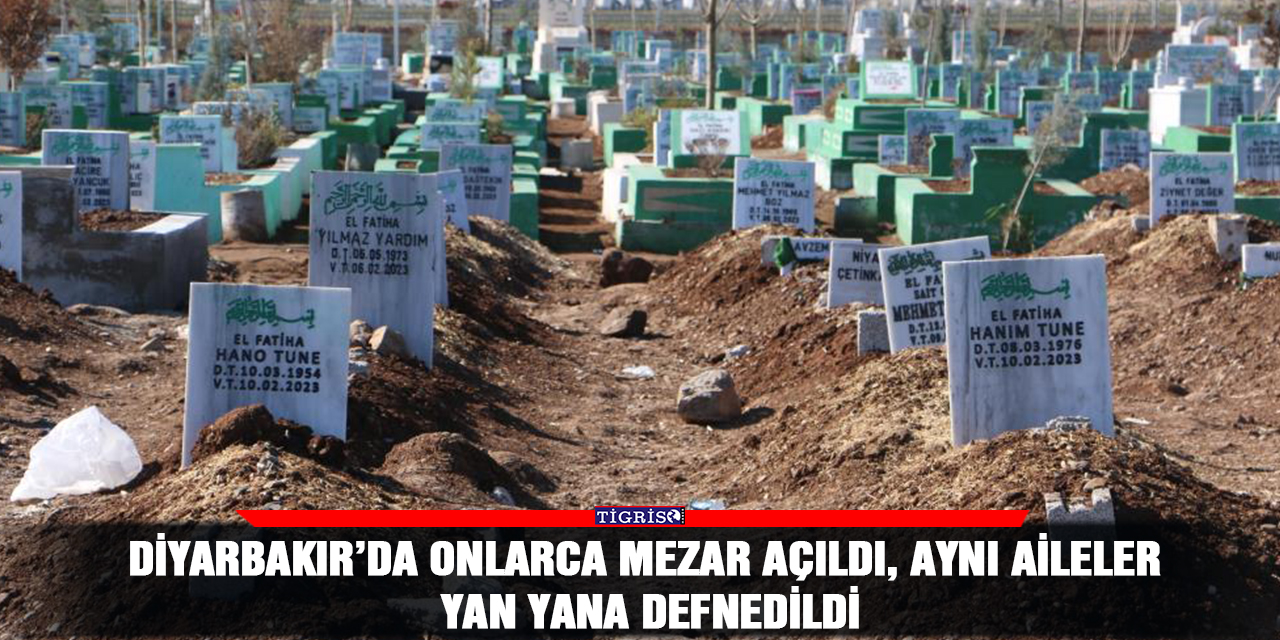 Diyarbakır’da onlarca mezar açıldı, aynı aileler yan yana defnedildi