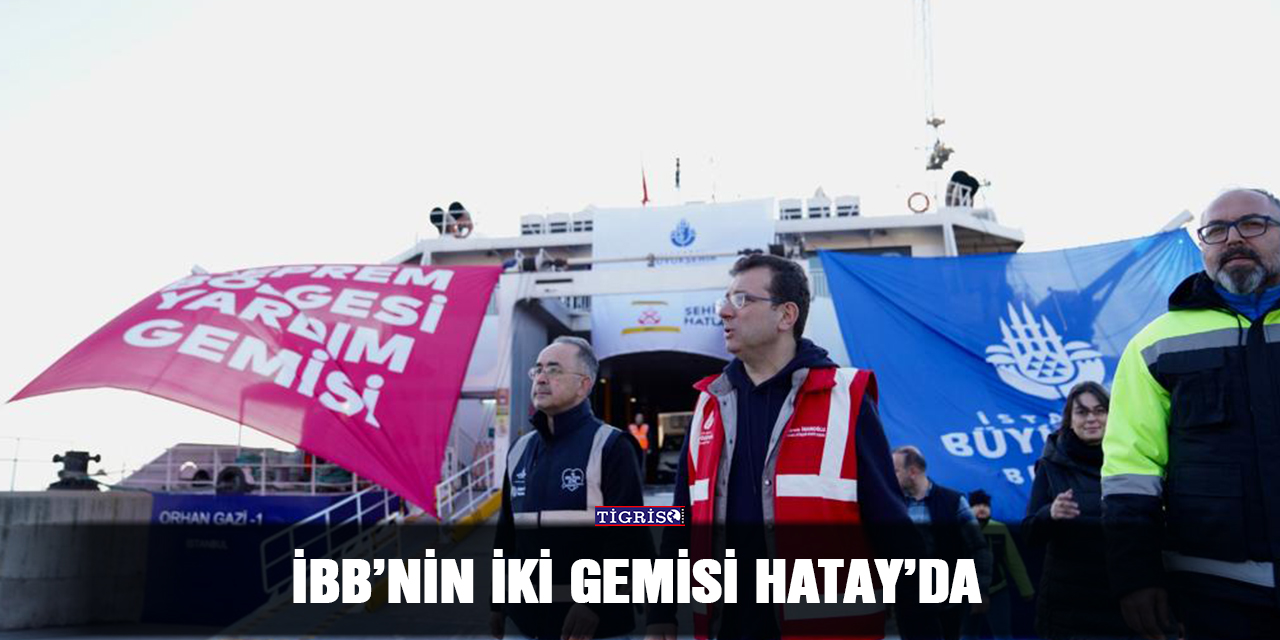 İBB’nin iki gemisi Hatay’da