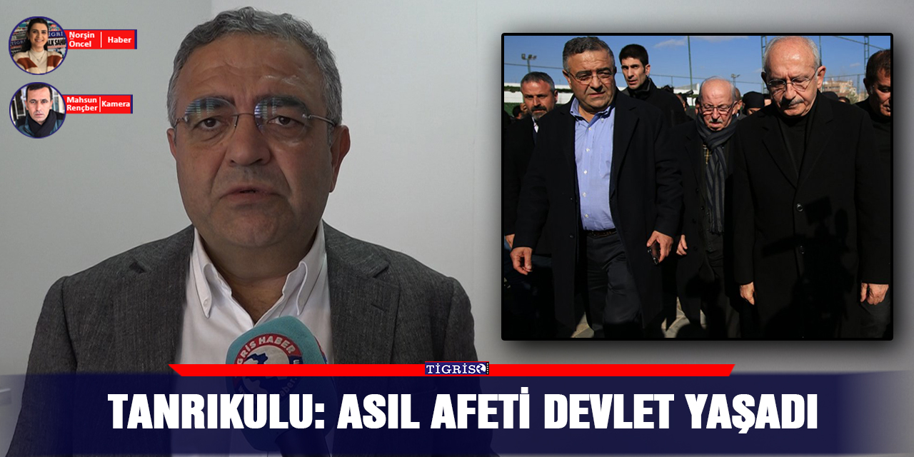 VİDEO - Tanrıkulu: Asıl afeti devlet yaşadı