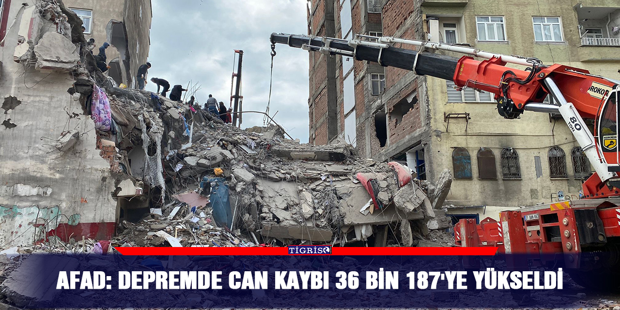 AFAD: Depremde can kaybı 36 bin 187'ye yükseldi