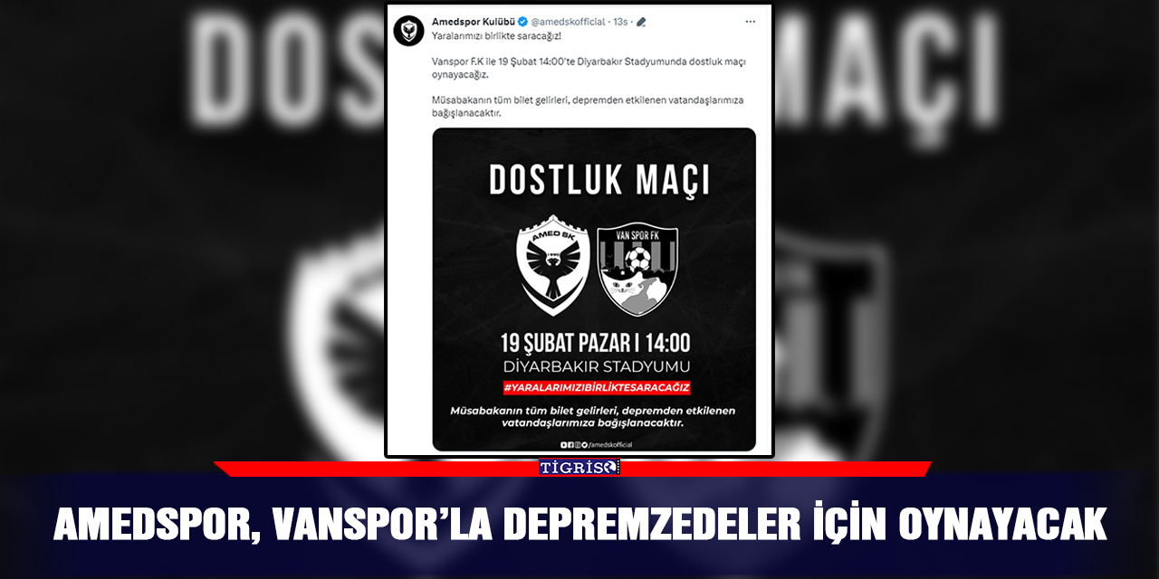 Amedspor, Vanspor’la depremzedeler için oynayacak