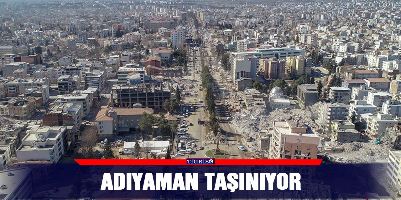 Adıyaman taşınıyor
