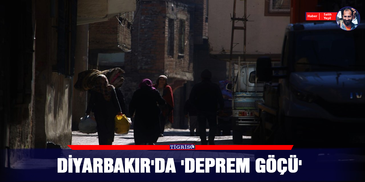 Diyarbakır'da 'deprem göçü'