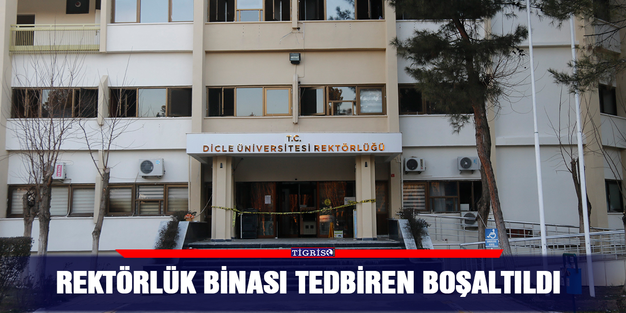 Rektörlük binası tedbiren boşaltıldı