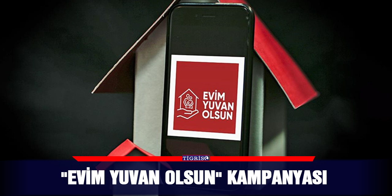 "Evim Yuvan Olsun" kampanyası