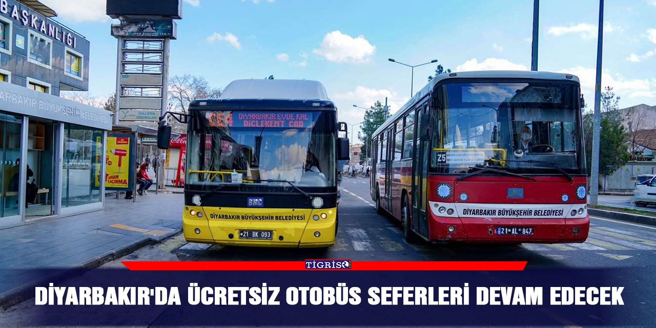 Diyarbakır'da ücretsiz otobüs seferleri devam edecek