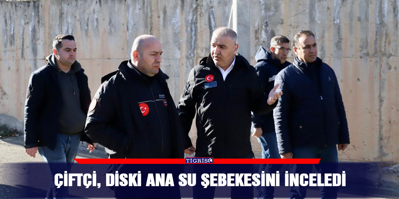 Çiftçi, DİSKİ ana su şebekesini inceledi