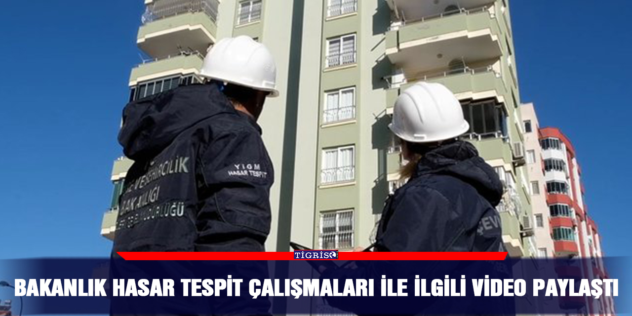 VİDEO - Bakanlık hasar tespit çalışmaları ile ilgili video paylaştı