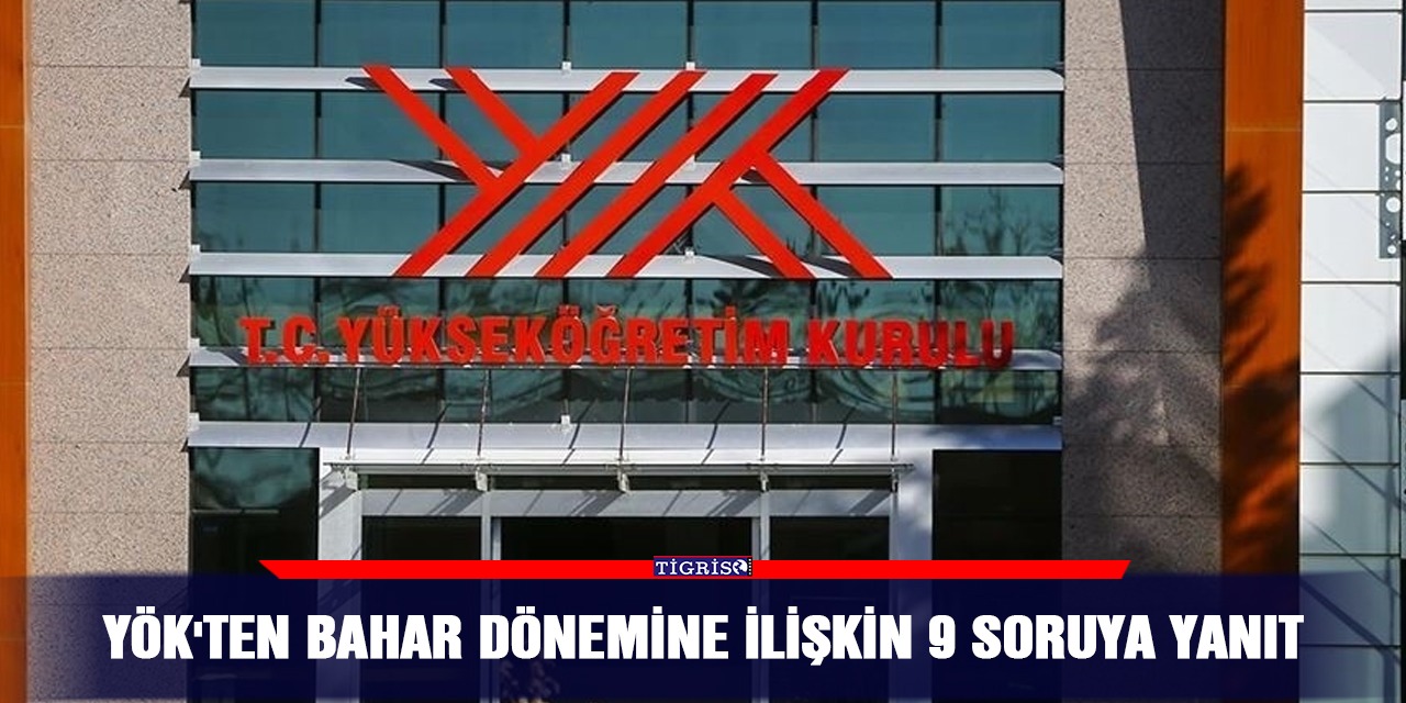 YÖK'ten bahar dönemine ilişkin 9 soruya yanıt