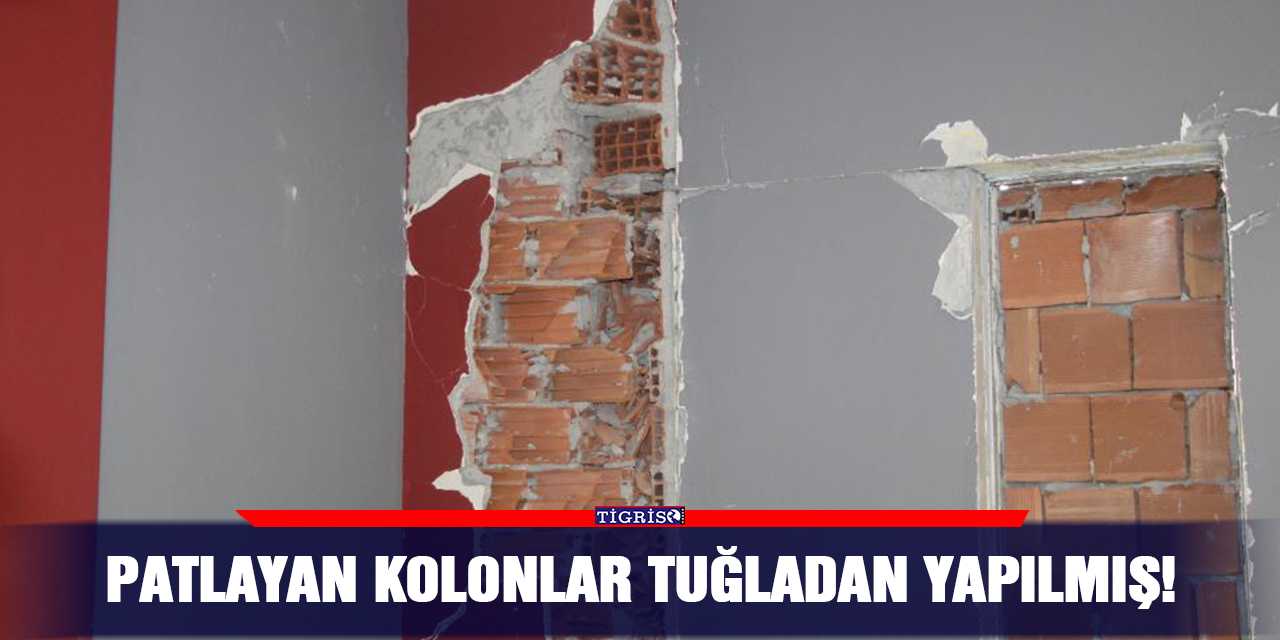 Patlayan kolonlar tuğladan yapılmış!