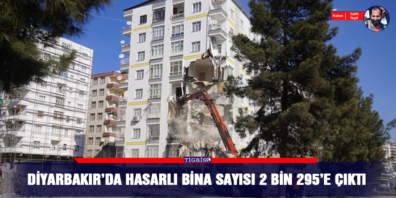 Diyarbakır’da hasarlı bina sayısı 2 bin 295’e çıktı