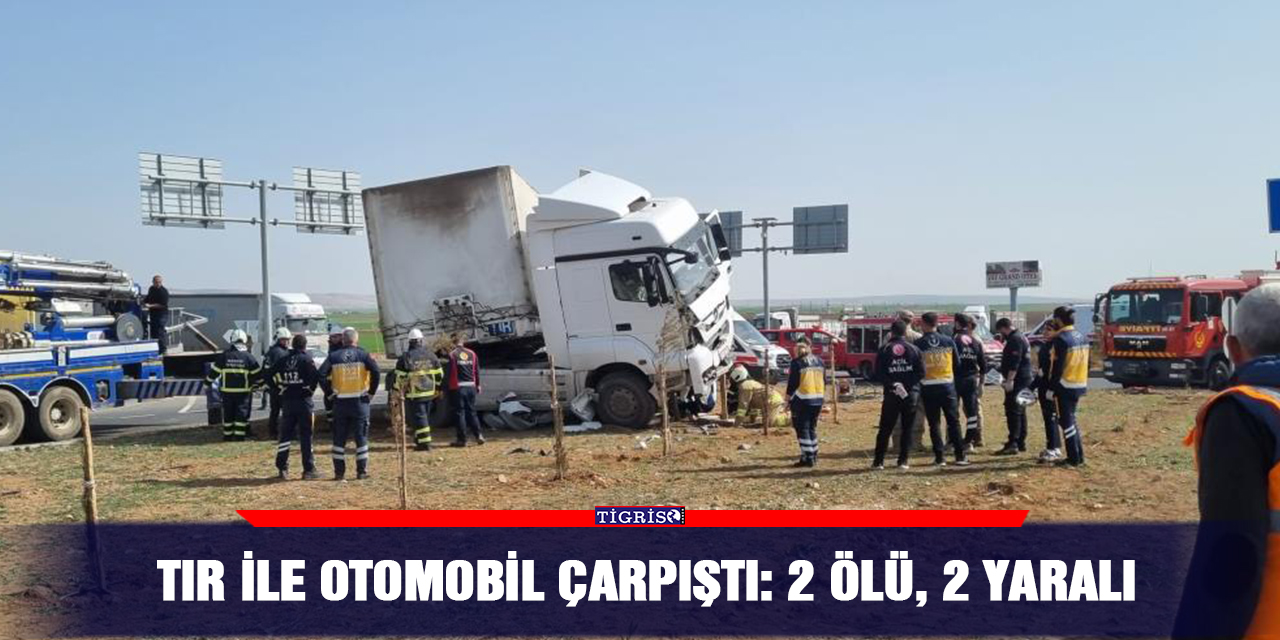 Tır ile otomobil çarpıştı: 2 ölü, 2 yaralı