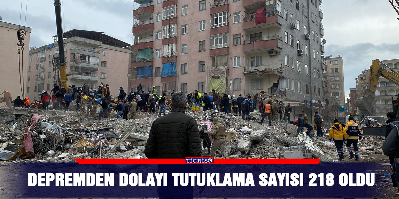Depremden dolayı tutuklama sayısı 218 oldu