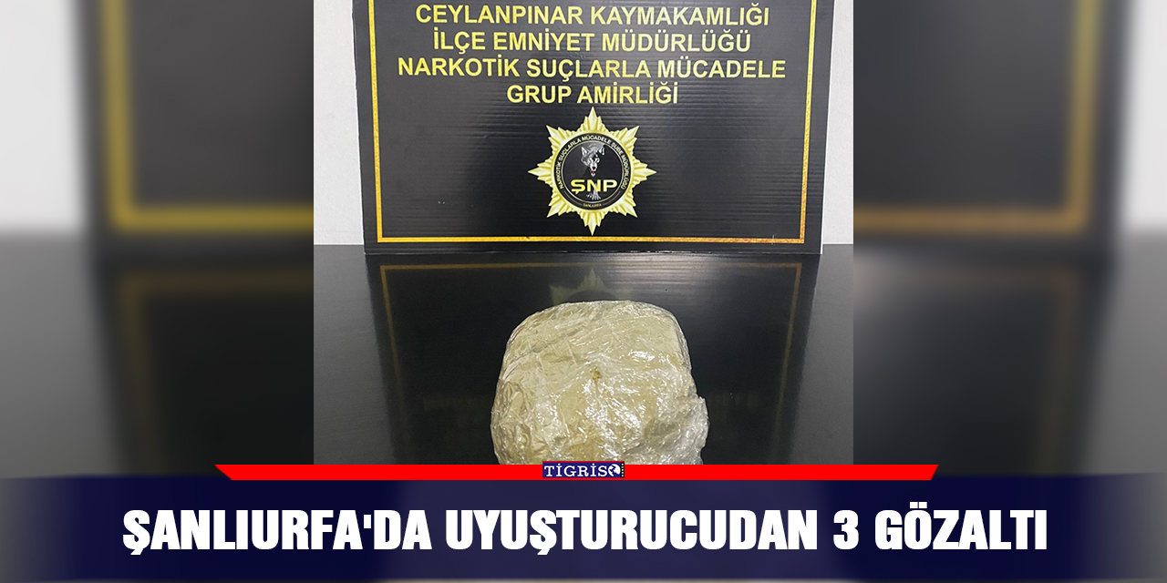 Urfa'da uyuşturucudan 3 gözaltı