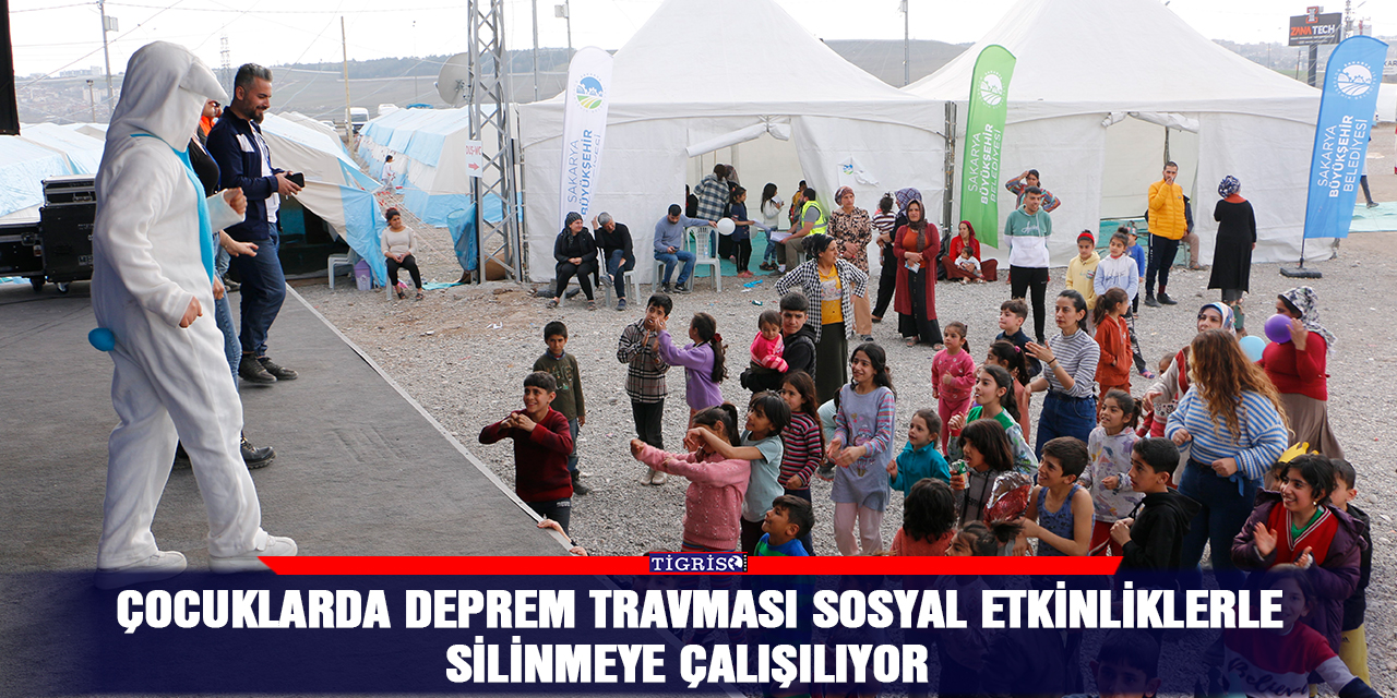 Çocuklarda deprem travması sosyal etkinliklerle silinmeye çalışılıyor