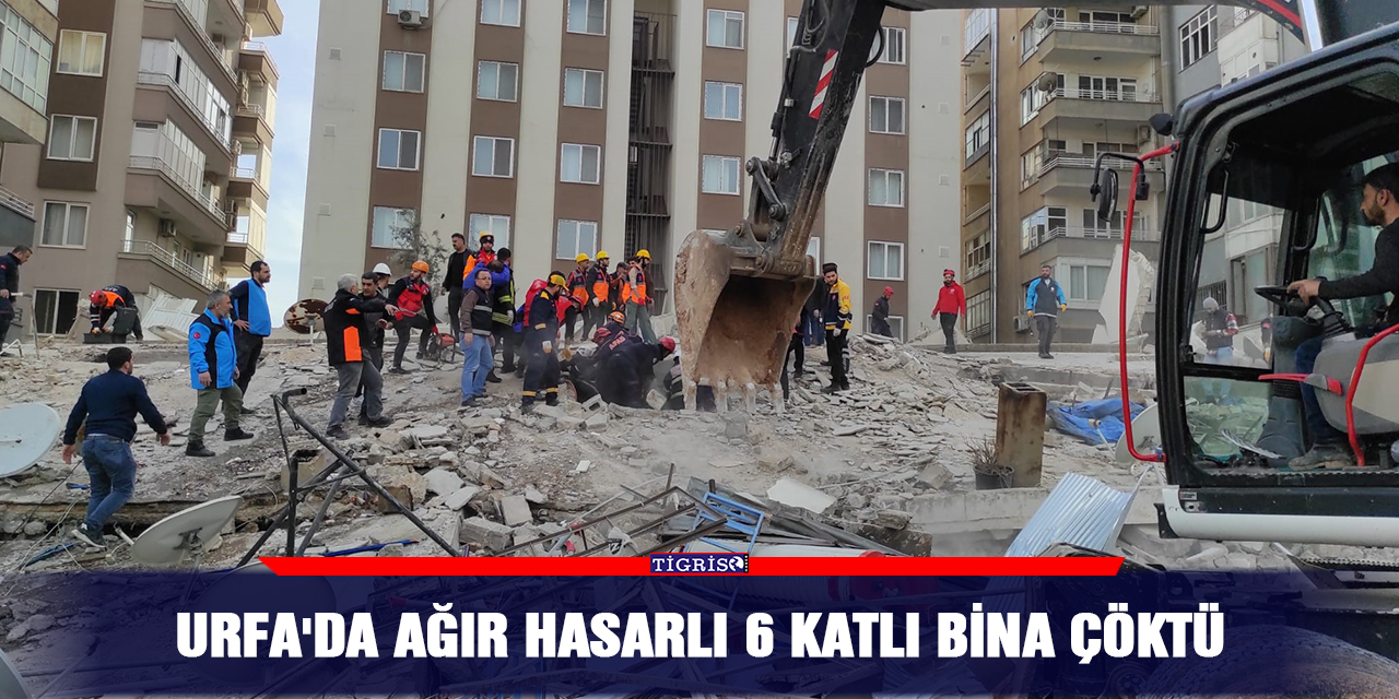 Urfa'da ağır hasarlı 6 katlı bina çöktü